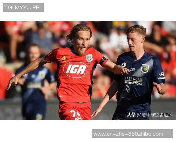 阿德莱德联与墨尔本的激烈对决谁能笑到最后精彩赛事前瞻